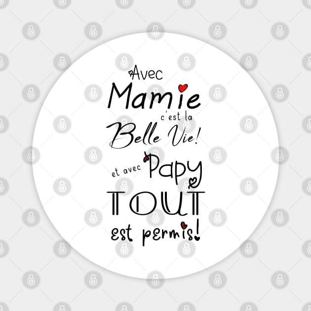 avec mamie c'ets la belle viet et avec papy tout est permis Magnet by ChezALi